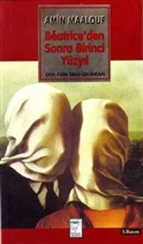 Beatrice’den Sonra Birinci Yüzyıl - Amin Maalouf