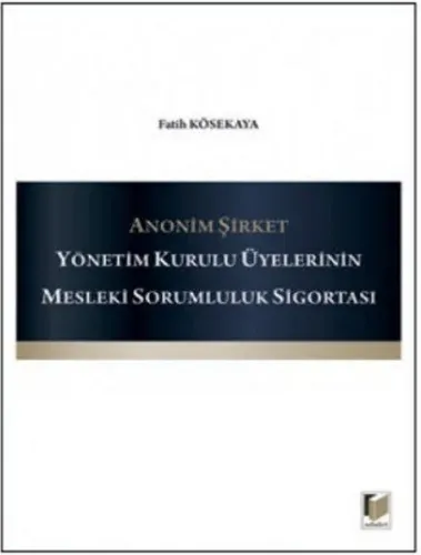 Anonim Şirket; Yönetim Kurulu Üyelerinin Mesleki Sorumluluk Sigortası