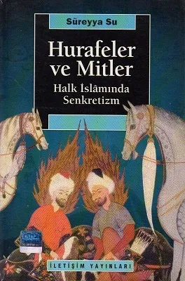 Hurafeler ve Mitler - Halk İslamında Senkretizm