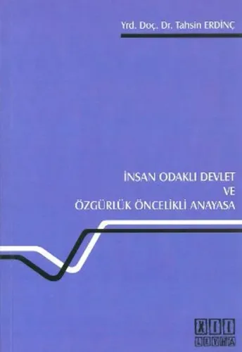 İnsan Odaklı Devlet ve Özgürlük Öncelikli Anayasa