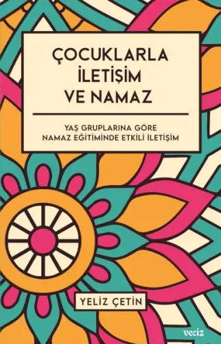 Çocuklarla İletişim ve Namaz / Yaş Gruplarına Göre Namaz Eğitiminde Etkili İletişim