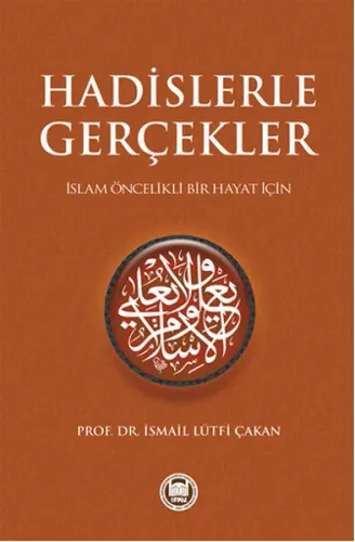 Hadislerle Gerçekler; İslam Öncelikli Bir Hayat İçin