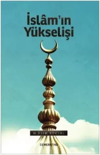 İslam'ın Yükselişi M.Asım Köksal