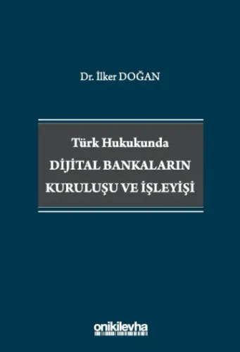 Türk Hukukunda Dijital Bankaların Kuruluşu ve İşleyişi