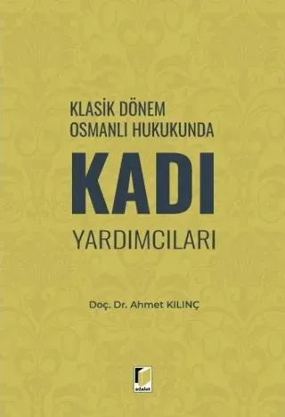 Klasik Dönem Osmanlı Hukukunda Kadı Yardımcıları