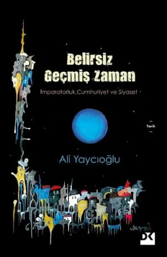 Belirsiz Geçmiş Zaman - İmparatorluk Cumhuriyet ve Siyaset