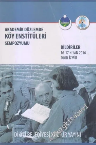 Akademik Düzlemde Köy Enstitüleri Sempozyumu Bildiriler ( 16-17 Nisan 2016 Dikili ) -        2016