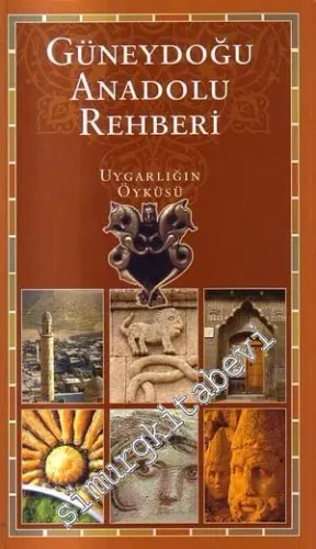 Güneydoğu Anadolu Rehberi: Uygarlığın Öyküsü -