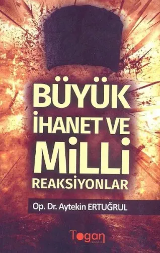 Büyük İhanet ve Milli Reaksiyonlar Aytekin Ertuğrul
