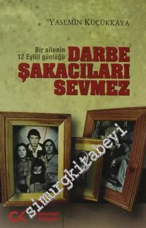 Darbe Şakacıları Sevmez: Bir Ailenin 12 Eylül Günlüğü -