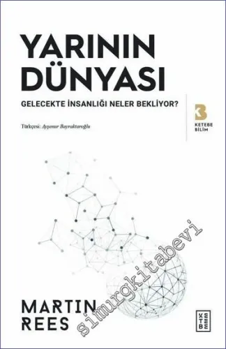 Yarının Dünyası : Gelecekte İnsanlığı Neler Bekliyor? -
