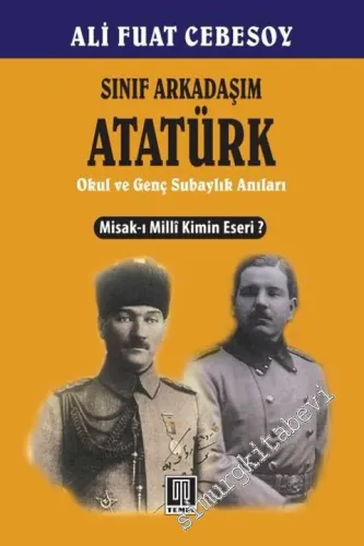 Sınıf Arkadaşım Atatürk: Okul ve Genç Subaylık Hatıraları -        2017