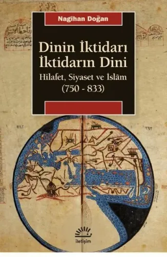 Dinin İktidarı İktidarın Dini;Hilafet, Siyaset ve İslâm (750-833)