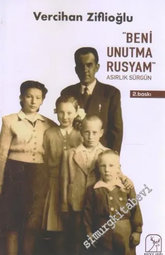 Beni Unutma Rusyam - Asırlık Sürgün -        2019