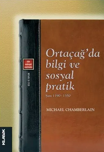 Ortaçağda Bilgi ve Sosyal Pratik; Şam 1190-1350