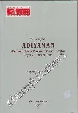 16. Yüzyılda Adıyaman: Behisni, Hısn-ı Mansur, Gerger, Kahta Sosyal ve İktisadi Tarihi CİLTLİ -        1999
