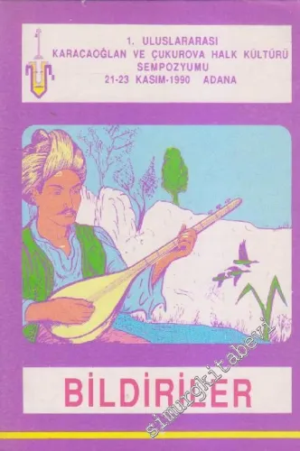 1. Uluslararası Karacaoğlan ve Çukurova Halk Kültürü Sempozumu, 21-23 Kasım 1990, Adana -