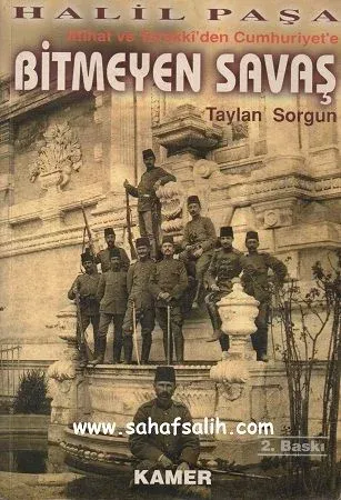 Bitmeyen Savaş: İttihat ve Terakki'den Cumhuriyet'e Halil Paşa