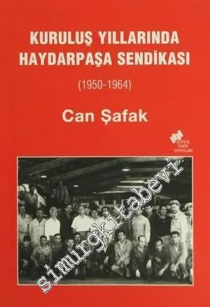 Kuruluş Yıllarında Haydarpaşa Sendikası 1950 - 1964 -         2010