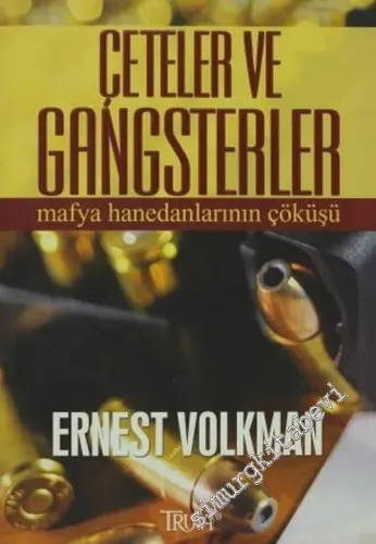 Çeteler ve Gangsterler: Mafya Hanedanlarının Çöküşü -        2006