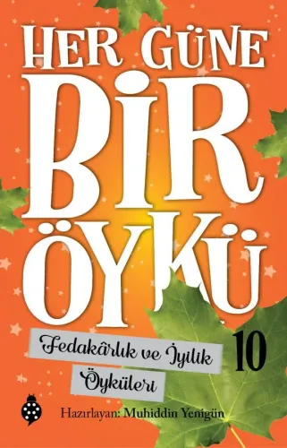 Her Güne Bir Öykü 10 Fedakârlık ve İyilik Öyküleri