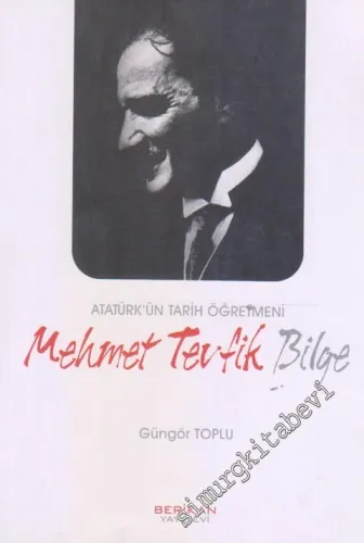 Atatürk'ün Tarih Öğretmeni Mehmet Tevfik Bilge -         2016
