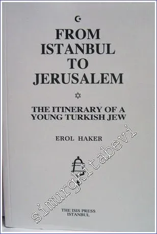 From Istanbul to Jerusalem : The Itinerary of a Young Turkish Jews -         2003