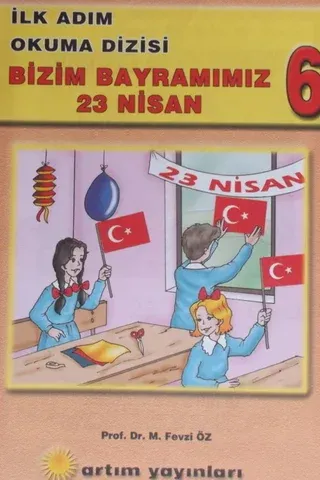 İlk Adım Okuma Dizisi 6-Bizim Bayramımız 23 Nisan