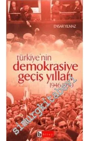 Türkiye'nin Demokrasiye Geçiş Yılları 1946-1950 -         2009