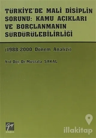 Türkiye'de Mali Disiplin Sorunu: Kamu Açıkları ve Borçlanmanın Sürdürülebilirliği