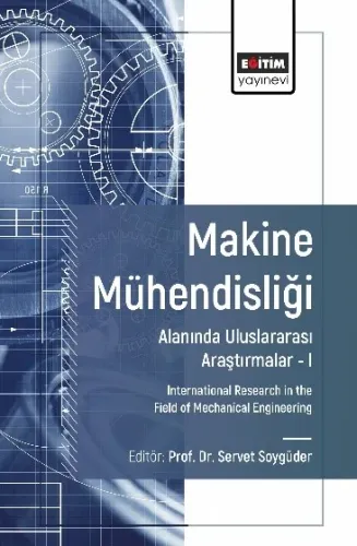 Makine Mühendisliği Alanında Uluslararası Araştırmalar –I