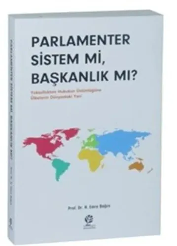 Parlamenter Sistem mi, Başkanlık mı?; Yoksulluktan Hukukun Üstünlüğüne Ülkelerin Dünyadaki Yeri