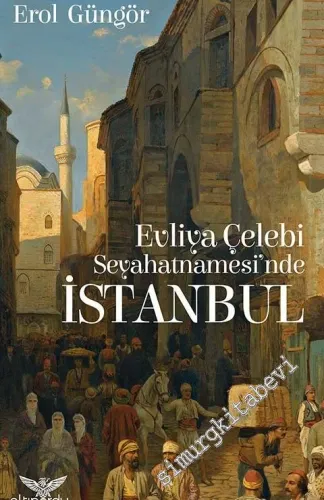 Evliya Çelebi Seyahatnamesi'nde İstanbul