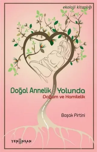 Doğal Annelik Yolunda; Doğum ve Annelik