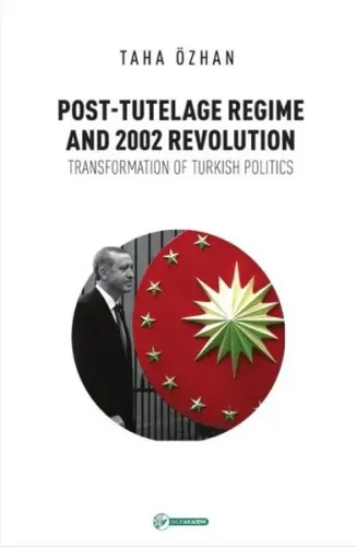 Post-Tutelage Regime And 2002 Revolution; Transformation of Turkish Politics