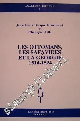 Les Ottomans, les Safavides et la Georgie: 1514 - 1524 -         1999