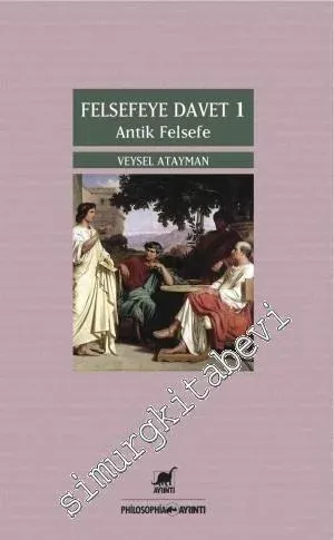 Felsefeye Davet 1 : Antik Felsefe - 2014