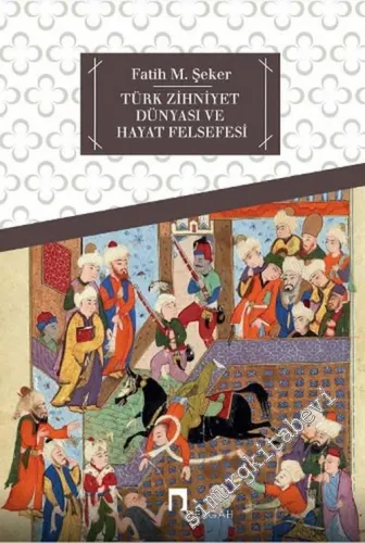 Türk Zihniyet Dünyası ve Hayat Felsefesi -        2015