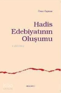 Hadîs Edebiyatının Oluşumu