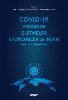 Covid–19 Etkisinde İşletmeler, Ekonomiler ve İnsan
