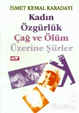 Kadın Özgürlük Çağ ve Ölüm Üzerine Şiirler