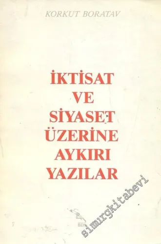 İktisat ve Siyaset Üzerine Aykırı Yazılar -        1989