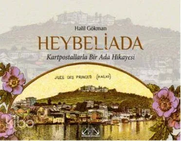 Heybeliada; Kartpostallarla Bir Ada Hikayesi
