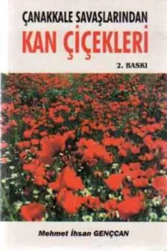 Çanakkale Savaşlarından Kan Çiçekleri