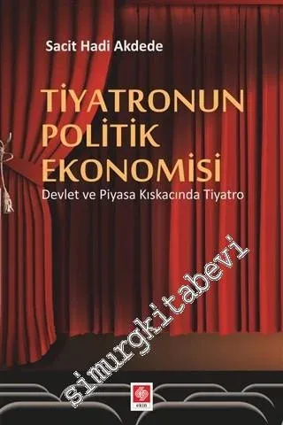 Tiyatronun Politik Ekonomisi : Devlet ve Piyasa Kıskacında Tiyatro -         2020