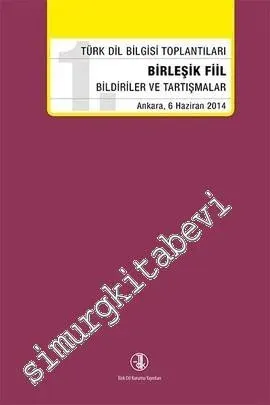 Türk Dil Bilgisi Toplantıları 1: Birleşik Fiil (6 Haziran 2014) -        2017