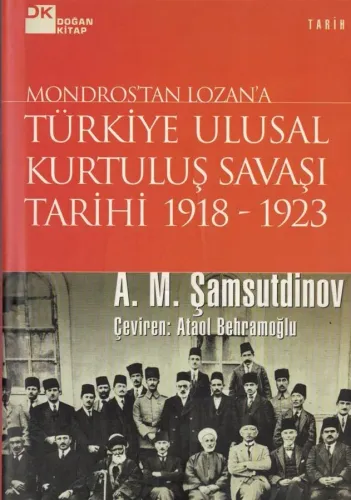 Mondoros'tan Lozan'a Türkiye Ulusal Kurtuluş Savaşı Tarihi 1918-1923 (Ciltli)