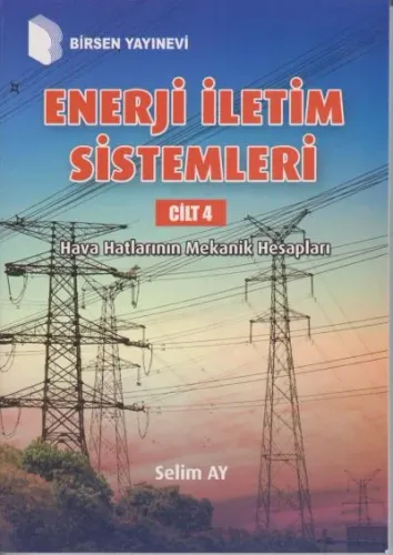 Enerji İletim Sistemleri Cilt 4 ;Hava Hatlarının Mekanik Hesapları