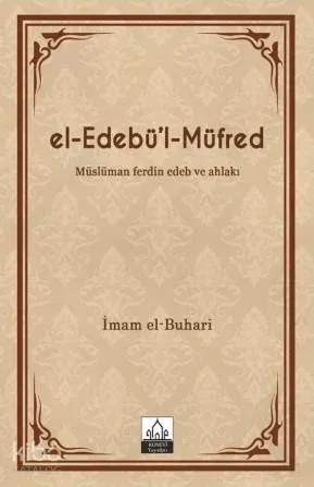El-Edebü'l-Müfred; Müslüman Ferdin Edeb ve Ahlakı