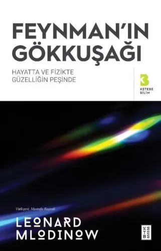 Feynman'ın Gökkuşağı;Hayatta ve Fizikte Güzelliğin Peşinde